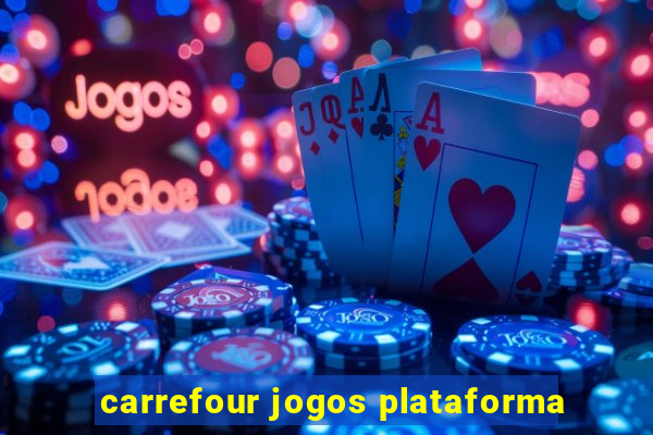 carrefour jogos plataforma